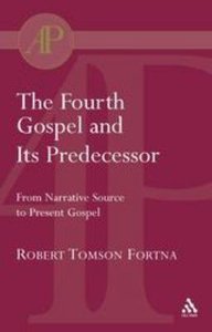 The Fourth Gospel and Its Predecessor The Fourth Gospel and Its Predecessor
