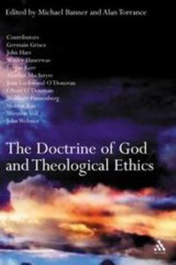 The Doctrine of God and Theological Ethics The Doctrine of God and Theological Ethics