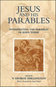Jesus and His Parables: Interpreting the Parables of Jesus Today Jesus and His Parables: Interpreting the Parables of Jesus Today