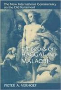 The Books of Haggai and Malachi (New International Commentary On The Old Testament Series) The Books of Haggai and Malachi (New International Commentary On The Old Testament Series)
