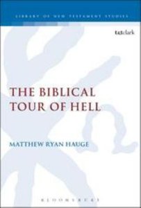The Biblical Tour of Hell (Library Of New Testament Studies Series) The Biblical Tour of Hell (Library Of New Testament Studies Series)