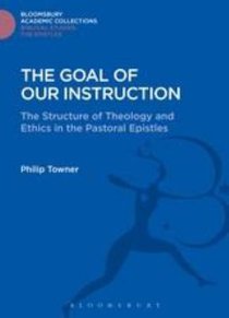 The Goal of Our Instruction (Bloomsbury Academic Collections: Biblical Studies Series) The Goal of Our Instruction (Bloomsbury Academic Collections: Biblical Studies Series)