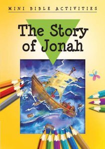 Mini Bible Activities: The Story of Jonah (Mini Bible Activity Books Series) Mini Bible Activities: The Story of Jonah (Mini Bible Activity Books Series)