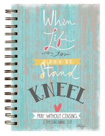 Spiral Journal: Kneel...1 Thessalonians 5:17 Spiral Journal: Kneel...1 Thessalonians 5:17