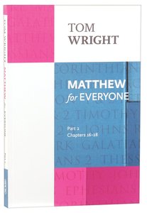 Matthew For Everyone: Part 2 Chapters 16-28 (New Testament For Everyone Series) Matthew For Everyone: Part 2 Chapters 16-28 (New Testament For Everyone Series)