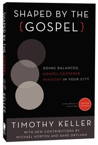Shaped By the Gospel (Gospel From Center Church) Shaped By the Gospel (Gospel From Center Church)