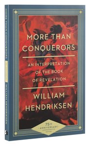 More Than Conquerors: An Interpretation of the Book of Revelation (75th Anniversary Edition) More Than Conquerors: An Interpretation of the Book of Revelation (75th Anniversary Edition)