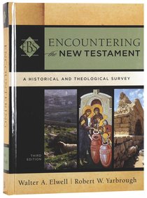 Encountering the New Testament : A Historical and Theological Survey (3rd Edition) (Encountering Biblical Studies Series) Encountering the New Testament : A Historical and Theological Survey (3rd Edition) (Encountering Biblical Studies Series)