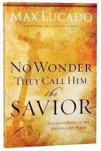 No Wonder They Call Him the Savior No Wonder They Call Him the Savior
