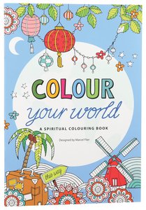 Colour Your World - a Spiritual Colouring Book (Adult Coloring Books Series) Colour Your World - a Spiritual Colouring Book (Adult Coloring Books Series)