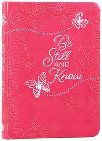 Be Still and Know: 365 Daily Devotions (365 Daily Devotions Series) Be Still and Know: 365 Daily Devotions (365 Daily Devotions Series)