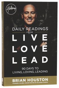 Daily Readings From Live Love Lead:90 Days to Living, Loving, Leading Daily Readings From Live Love Lead:90 Days to Living, Loving, Leading