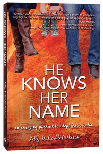 He Knows Her Name: A Relentless Pursuit to Adopt From India He Knows Her Name: A Relentless Pursuit to Adopt From India