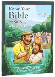 Know Your Bible For Kids: Where is That? Know Your Bible For Kids: Where is That?