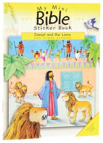 My Mini Bible Sticker Book: Daniel and the Lions My Mini Bible Sticker Book: Daniel and the Lions