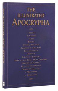 The Illustrated Apocrypha (Colour Illustrations + Kjv 1895 Text) The Illustrated Apocrypha (Colour Illustrations + Kjv 1895 Text)