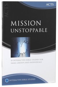 Mission Unstoppable (Acts) (Interactive Bible Study Series) Mission Unstoppable (Acts) (Interactive Bible Study Series)