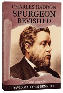 Charles Haddon Spurgeon Revisited Charles Haddon Spurgeon Revisited