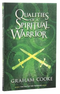 Qualities of a Spiritual Warrior (#01 in The Way Of The Warrior Series) Qualities of a Spiritual Warrior (#01 in The Way Of The Warrior Series)