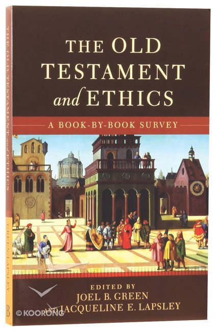 The Old Testament and Ethics: A Book-by-Book Survey
