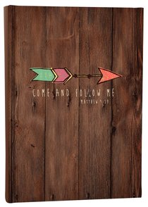 Scripture Journal: Come and Follow Me...Matthew 4:19 Scripture Journal: Come and Follow Me...Matthew 4:19