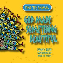 Find the Animal: God Made Something Beautiful (Peacock) (Find The Animals Series) Find the Animal: God Made Something Beautiful (Peacock) (Find The Animals Series)