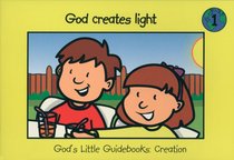 God Creates Light (#01 in Gods Little Guidebooks Creation Series) God Creates Light (#01 in Gods Little Guidebooks Creation Series)