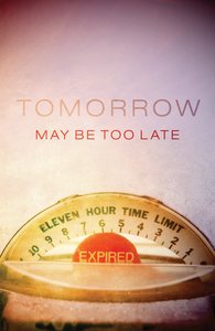 Tomorrow May Be Too Late (Pack Of 25) Tomorrow May Be Too Late (Pack Of 25)