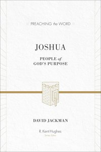 Joshua - People of Gods Purpose (Preaching The Word Series) Joshua - People of Gods Purpose (Preaching The Word Series)