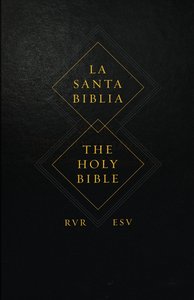 ESV Spanish/English Parallel Bible (Black Letter Edition) (La Santa Biblia Rvr / The Holy Bible Esv) ESV Spanish/English Parallel Bible (Black Letter Edition) (La Santa Biblia Rvr / The Holy Bible Esv)