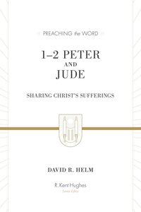 1&2 Peter and Jude - Sharing Christs Sufferings (Preaching The Word Series) 1&2 Peter and Jude - Sharing Christs Sufferings (Preaching The Word Series)