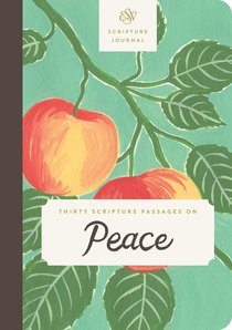ESV Scripture Journal: Thirty Scripture Passages on Peace ESV Scripture Journal: Thirty Scripture Passages on Peace