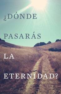 Where Will You Spend Eternity? (Spanish, Pack Of 25) Where Will You Spend Eternity? (Spanish, Pack Of 25)