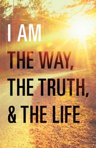 I Am the Way, the Truth, and the Life (ESV) (25 Pack) I Am the Way, the Truth, and the Life (ESV) (25 Pack)