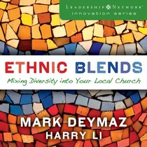 Ethnic Blends - Mixing Diversity Into Your Local Church (Leadership Network Innovation Series) Ethnic Blends - Mixing Diversity Into Your Local Church (Leadership Network Innovation Series)