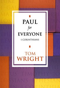 Paul For Everyone: 1 Corinthians (New Testament For Everyone Series) Paul For Everyone: 1 Corinthians (New Testament For Everyone Series)