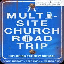A Multi-Site Church Roadtrip (Leadership Network Innovation Series) A Multi-Site Church Roadtrip (Leadership Network Innovation Series)