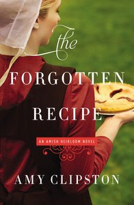 The Forgotten Recipe (#01 in Amish Heirloom Novel Series) The Forgotten Recipe (#01 in Amish Heirloom Novel Series)