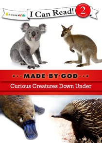 Curious Creatures Down Under (I Can Read!2/made By God Series) Curious Creatures Down Under (I Can Read!2/made By God Series)