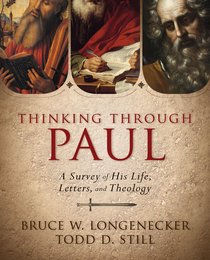 Thinking Through Paul: A Survey of His Life, Letters and Theology Thinking Through Paul: A Survey of His Life, Letters and Theology