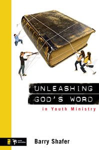 Unleashing Gods Word in Youth Ministry Unleashing Gods Word in Youth Ministry