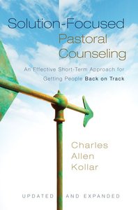 Solution-Focused Pastoral Counselling (And Expanded) Solution-Focused Pastoral Counselling (And Expanded)