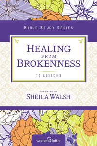 Healing From Brokenness (Women Of Faith Study Guide Series) Healing From Brokenness (Women Of Faith Study Guide Series)