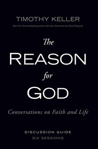 The Reason For God: Conversations on Faith and Life (Participants Guide) The Reason For God: Conversations on Faith and Life (Participants Guide)