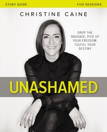 Unashamed Study Guide: Drop the Baggage, Pick Up Your Freedom, Fulfill Your Destiny Unashamed Study Guide: Drop the Baggage, Pick Up Your Freedom, Fulfill Your Destiny
