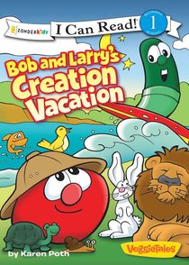 Bob and Larrys Creation Vacation (I Can Read!1/veggietales Series) Bob and Larrys Creation Vacation (I Can Read!1/veggietales Series)