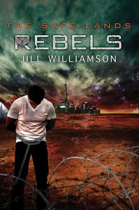 Rebels (#03 in The Safe Lands Series) Rebels (#03 in The Safe Lands Series)