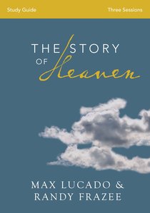 The Story of Heaven (Study Guide) The Story of Heaven (Study Guide)