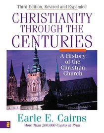 Christianity Through the Centuries (3rd Edition) Christianity Through the Centuries (3rd Edition)