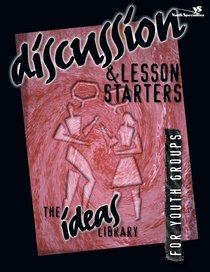 Ideas Library: Discussion & Lesson Starters Ideas Library: Discussion & Lesson Starters
